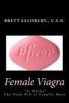 Female Viagra: The Pink Pill Is Finally Here - Brett Salisbury