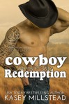 Cowboy Redemption (Down Under Cowboy) (Volume 6) - Kasey Millstead