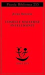 Uomini e macchine intelligenti - Jeremy Bernstein, Giuseppe Longo