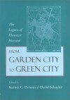 From Garden City To Green City: The Legacy Of Ebenezer Howard - Kermit C. Parsons