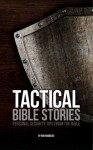 Tactical Bible Stories: Personal Security Tips from the Bible - Rob Robideau