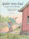 Spelar min lind sjunger min näktergal - Astrid Lindgren, Svend Otto S.