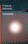 Jutrzenka.myśli o przesądach moralnych - Friedrich Nietzsche