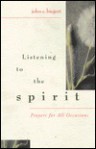 Listening to the Spirit: Prayers for All Occasions - John E. Biegert