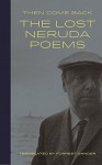 Then Come Back: The Lost Neruda - Forrest Gander, Pablo Neruda