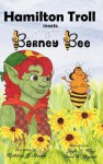 Hamilton Troll Meets Barney Bee - Kathleen J. Shields, Leigh A Klug, Carol W Bryant