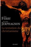 La tentation du christianisme (Collège de Philosophie) (French Edition) - Luc Ferry, Lucien Jerphagnon