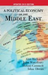 A Political Economy of the Middle East: Third Edition, UPDATED 2013 EDITION - Alan Richards, John Waterbury, Melani Cammett, Ishac Diwan