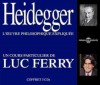 Heidegger: l'oeuvre philosophique expliquée - Luc Ferry