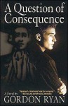 A Question of Consequence - Gordon Ryan