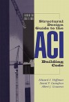 Structural Design Guide to the Aci Building Code - Edward S. Hoffman, David P. Gustafson, Albert J. Gouwens