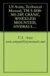 US Army, Technical Manual, TM 5-3810-305-24P, CRANE, WHEELED MOUNTED, HYDRAULIC, 7 1/2 TON (ROUGH TERRAIN CRANE) MODEL LRT 110 CONSISTS OF: TYPE GENERAL ... (3810-01-165-0647), military manauals - U.S. Army www.armymilitarymanuals.com