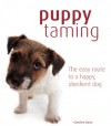 Puppy Taming: The Easy Route to a Happy Obedient Dog - Caroline Davis