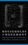 Households and Hegemony: Early Creek Prestige Goods, Symbolic Capital, and Social Power - Cameron B. Wesson