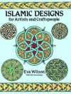 Islamic Designs for Artists and Craftspeople - Eva Wilson