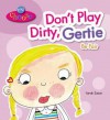 Don't Play Dirty, Gertie! Be Fair - Sarah Eason