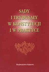 Sądy i trybunały w konstytucji i w praktyce - Wiesław Skrzydło