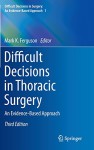 Difficult Decisions in Thoracic Surgery: An Evidence-Based Approach (Difficult Decisions in Surgery: An Evidence-Based Approach) - Mark K Ferguson