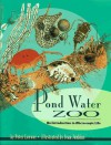 Pond Water Zoo: An Introduction to Microscopic Life - Peter Loewer