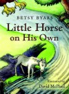 Little Horse on His Own (Early Chapter Books) - Betsy Byars