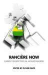 Ranciere Now: Current Perspectives on Jacques Ranciere - Oliver Davis