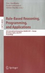 Rule-Based Reasoning, Programming, and Applications: 5th International Symposium, RuleML 2011 - Europe, Barcelona, Spain, July 19-21, 2011, Proceedings - Nick Bassiliades, Guido Governatori, Adrian Paschke