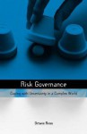 Risk Governance: Coping with Uncertainty in a Complex World - Ortwin Renn