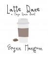 Latte Daze (The Maya Davis series Book 2) - Erynn Mangum