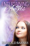 Entertaining Angels - Emerald Barnes