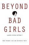 Beyond Bad Girls: Gender, Violence and Hype - Meda Chesney-Lind