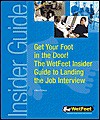 Get Your Foot In The Door! The Wet Feet Insider Guide To Landing The Job Interview - Wetfeet.Com