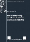 Eine Dienstleistungsorientierte Perspektive Des Handelsmarketing - Martin Fassnacht