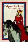 Pilgrim for Love - Anna Austen Leigh