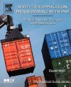 Multi-Tier Application Programming with PHP: Practical Guide for Architects and Programmers - David Wall