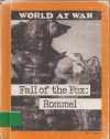 The Fall of the Fox: Rommel (World at War) - G.C. Skipper