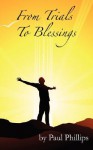 From Trials to Blessings: God is Still in the Healing Business - Paul Phillips