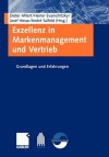 Exzellenz in Markenmanagement Und Vertrieb: Grundlagen Und Erfahrungen - Dieter Ahlert, Josef Hesse, Heiner Evanschitzky