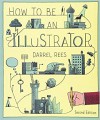 How to be an Illustrator - Darrel Rees, Nicholas Blechman