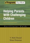 Helping Parents with Challenging Children Positive Family Intervention Facilitator Guide (Programs That Work) - V. Mark Durand, Meme Hieneman