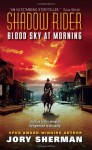 Shadow Rider: Blood Sky at Morning - Jory Sherman