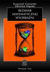 Bezmiar matematycznej wyobraźni - Krzysztof Ciesielski, Zdzisław Pogoda