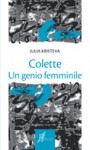 Colette. Un genio femminile - Julia Kristeva, Suzanne Delormes, Mario Frain