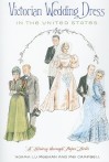 Victorian Wedding Dress in the United States: A History through Paper Dolls - Norma Lu Meehan, Mei Campbell