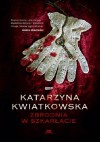 Zbrodnia w szkarłacie - Katarzyna Kwiatkowska