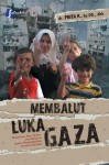 Membalut Luka Gaza - Prita Kusumaningsih, Basuki Supartono, Ameen An-Nawajha, Kiagus Erick, Adang Sudrajat Rosadhie, M. Djazuli Ambari, Muhammad Rudi, Sinta Yudisia, Fuadi Yatim, Dadang Rukanta, Jamaludin, Syekh Abdul Qadir