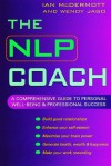 The NLP Coach: A comprehensive guide to personal well-being & professional success - Wendy Jago, Ian McDermott