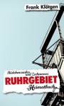 Ruhrgebiet: Büdchenzauber und Zechenverse - ein Heimatbuch - Frank Klötgen