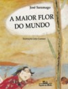 A Maior Flor do Mundo - José Saramago