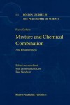 Mixture and Chemical Combination: And Related Essays - Pierre Duhem, P. Needham, Paul Needham