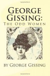 George Gissing: The Odd Women - George Gissing